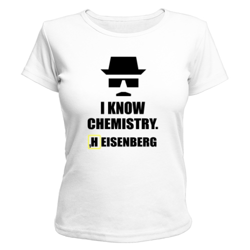 Женская футболка I know chemistry heisenberg
